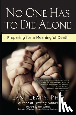 Leary, Lani - No One Has to Die Alone: Preparing for a Meaningful Death