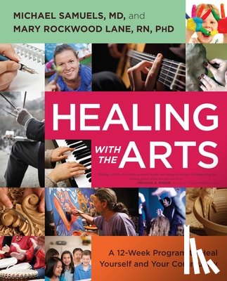 Samuels, Michael, Lane, Mary Rockwood - Healing with the Arts