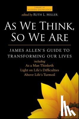 Allen, James (James Allen ), Miller, Rev. Ruth L. (Rev. Ruth L. Miller) - As We Think, So We are