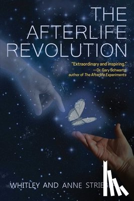 Strieber, Whitley (Whitley Strieber), Strieber, Anne (Anne Strieber) - The Afterlife Revolution