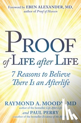 Moody, Raymond, Perry, Paul - Proof of Life after Life