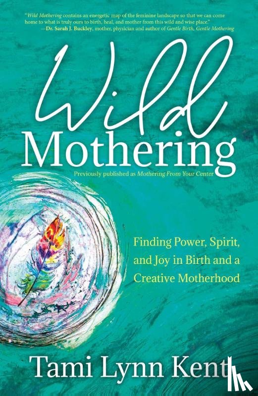 Kent, Tami Lynn - Wild Mothering