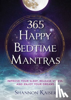 Kaiser, Shannon - 365 Happy Bedtime Mantras