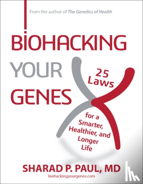Paul, Sharad P. (Sharad P. Paul) - Biohacking Your Genes