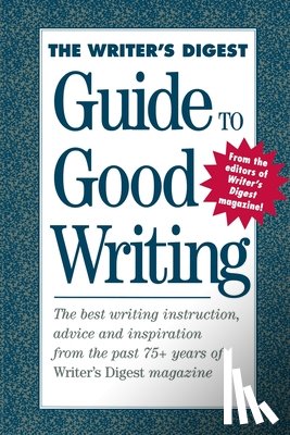 Writer's Digest Books - The Writer's Digest Guide to Good Writing