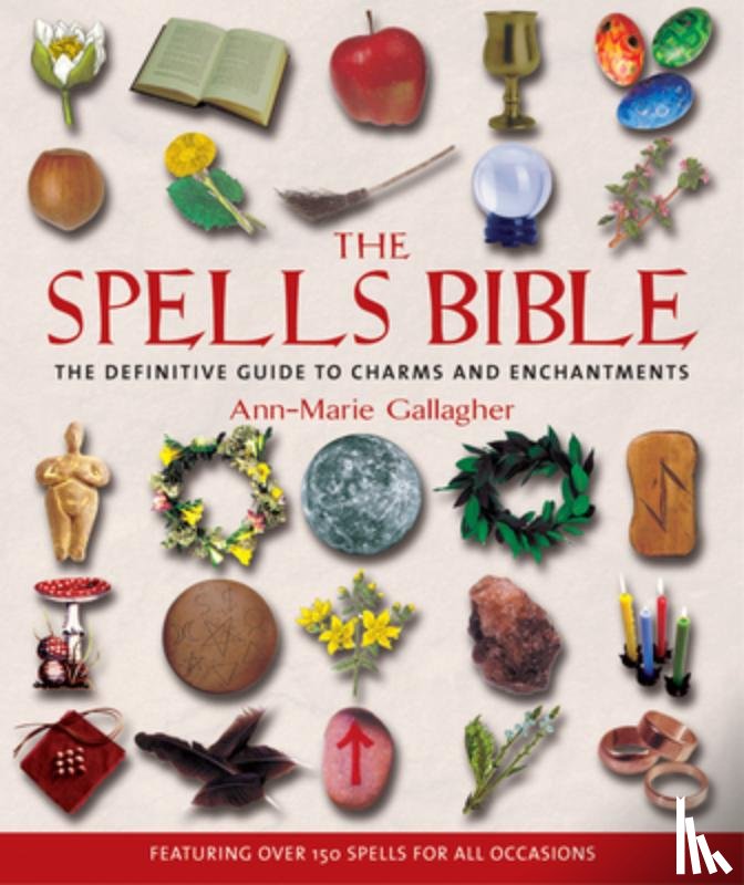 Gallagher, Ann-Marie - The Spells Bible: The Definitive Guide to Charms and Enchantments