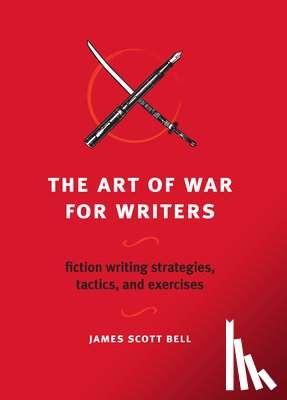 James Scott Bell - The Art of War for Writers