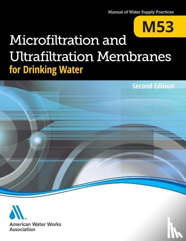 Association, American Water Works - M53 Microfiltration and Ultrafiltration Membranes for Drinking Water