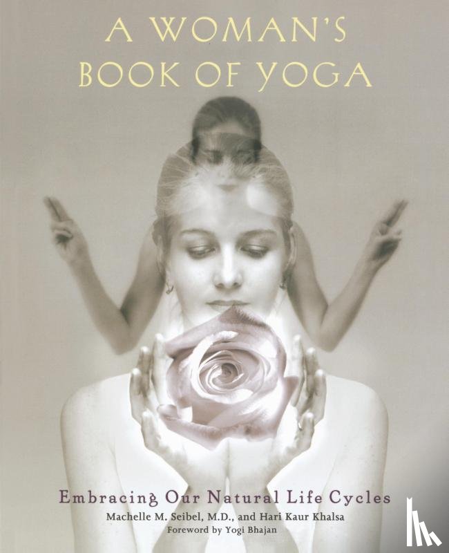 Seibel, Machelle M., Khalsa, Hari Kaur - A Woman's Book of Yoga