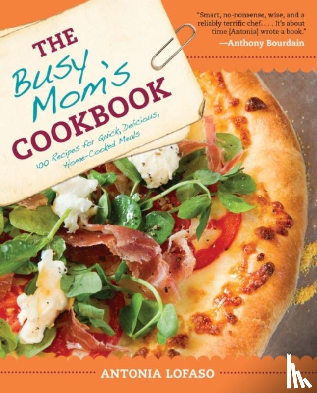 Lofaso, Antonia - The Busy Mom's Cookbook