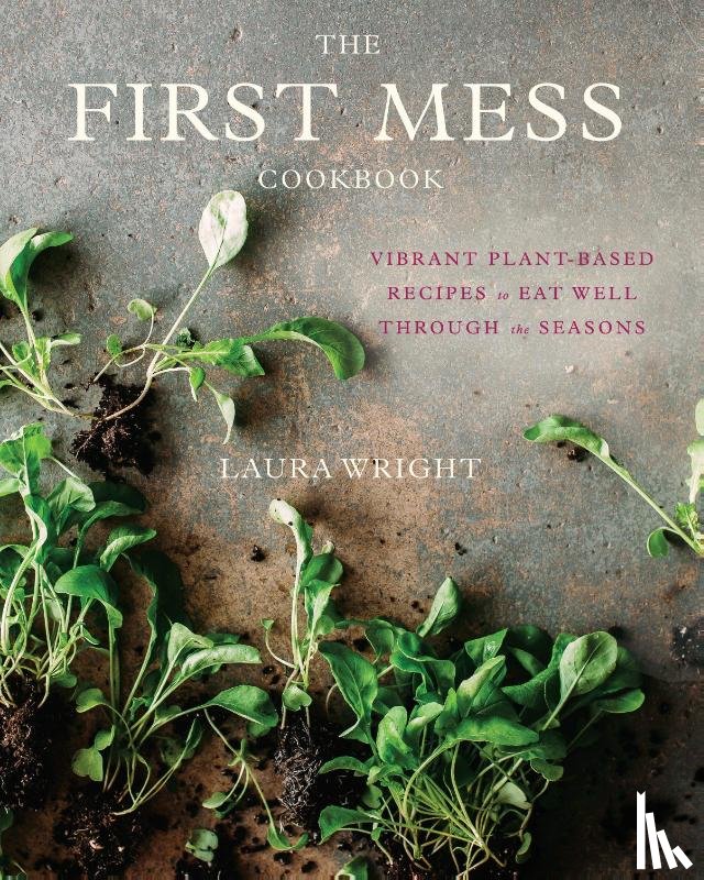 Wright, Laura - The First Mess Cookbook