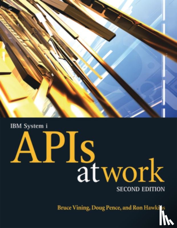 Vining, Bruce, Pence, Doug, Hawkins, Ron - IBM System i APIs at Work