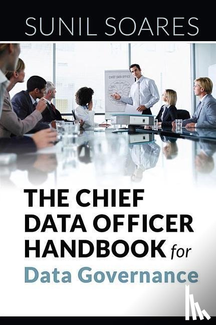 Soares, Sunil - The Chief Data Officer Handbook for Data Governance