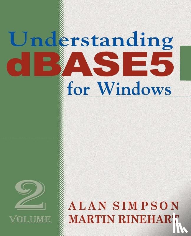 Simpson, Alan, Rinehart, Martin - Understanding dBASE 5 for Windows