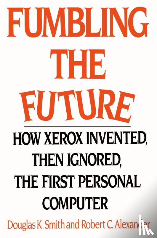 Smith, Douglas K, Alexander, Robert C - Fumbling the Future
