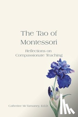 McTamaney, Catherine - The Tao of Montessori