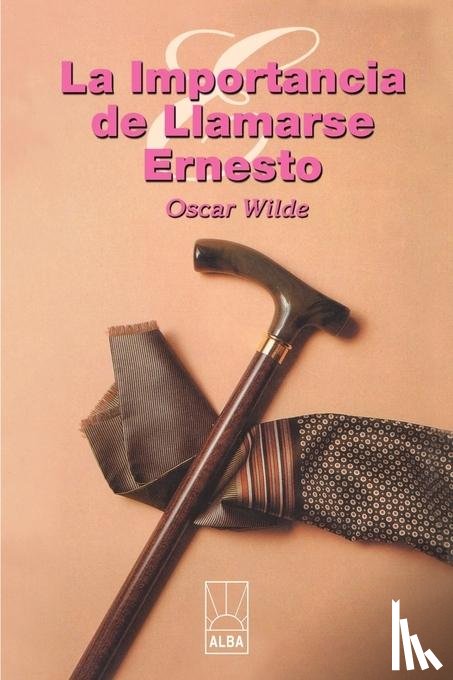 Wilde, Oscar - La Importancia de Llamarse Ernesto
