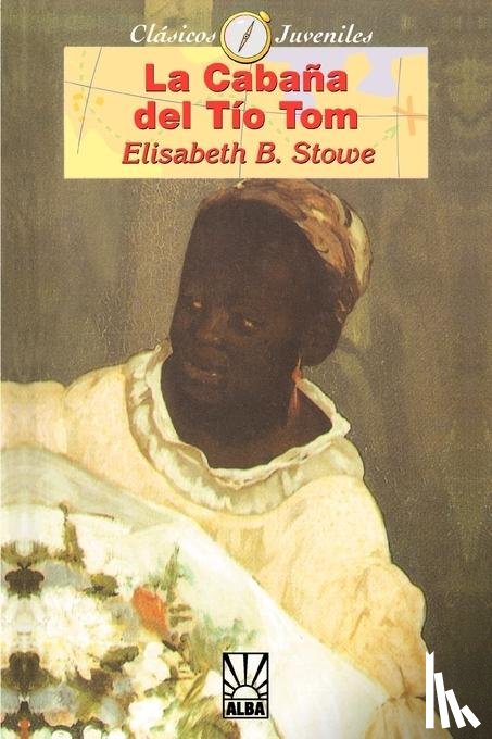 Stowe, Professor Harriet Beecher - La Cabana del Tio Tom