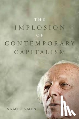 Amin, Samir - The Implosion of Contemporary Capitalism