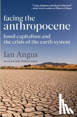 Angus, Ian - Facing the Anthropocene