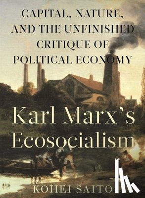 Saito, Kohei - Karl Marxa (Tm)S Ecosocialism