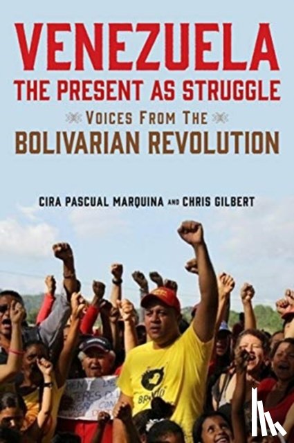 Pascual Marquina, Cira, Gilbert, Chris - Venezuela, the Present as Struggle