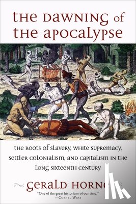 Horne, Gerald - The Dawning of the Apocalypse