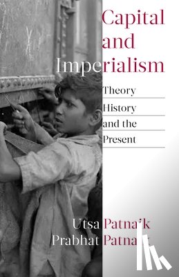 Patnaik, Utsa, Patnaik, Prabhat - Capital and Imperialism
