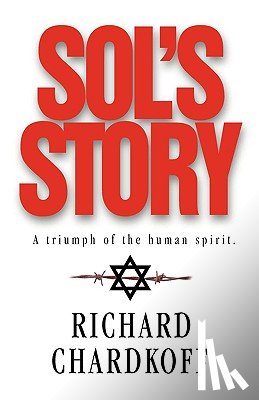 Chardkoff, Richard - Sol's Story a Triumph of the Human Spirit