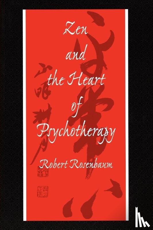 Rosenbaum, Robert - Zen and the Heart of Psychotherapy