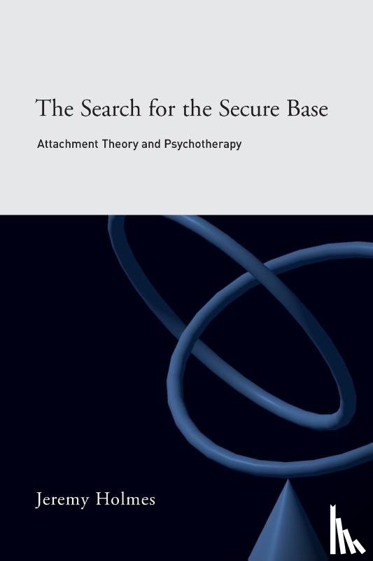 Holmes, Jeremy - The Search for the Secure Base
