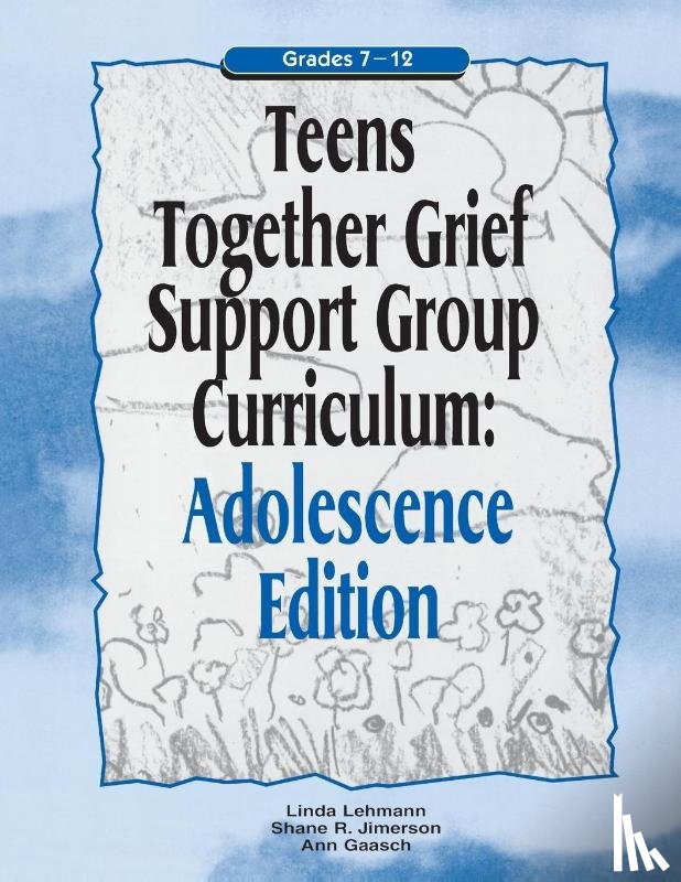 Lehmann, Linda, Jimerson, Shane R., Gaasch, Ann - Teens Together Grief Support Group Curriculum