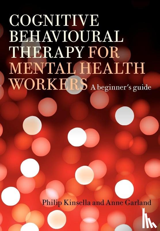 Kinsella, Philip (Nottinghamshire Health Care Trust, Garland, Anne (Nottingham Psychotherapy Unit - Cognitive Behavioural Therapy for Mental Health Workers