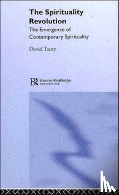 Tacey, David - The Spirituality Revolution