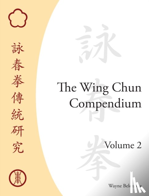 Belonoha, Wayne - The Wing Chun Compendium, Volume Two