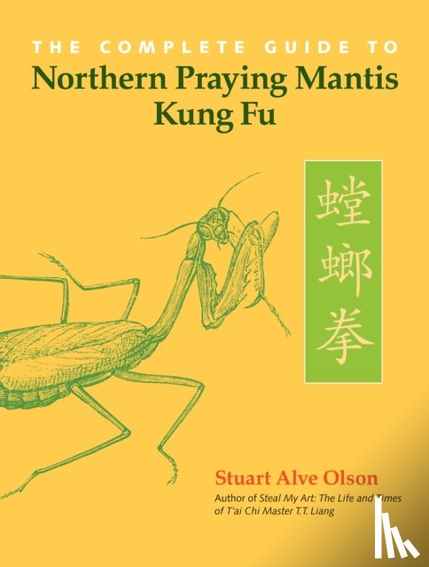 Olson, Stuart Alve - The Complete Guide to Northern Praying Mantis Kung Fu