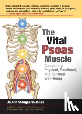 Staugaard-Jones, Jo Ann - The Vital Psoas Muscle: Connecting Physical, Emotional, and Spiritual Well-Being