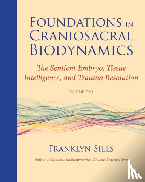 Sills, Franklyn - Foundations in Craniosacral Biodynamics, Volume Two