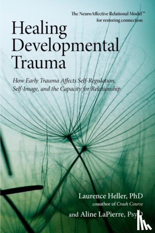 Heller, Laurence, LaPierre, Aline - Healing Developmental Trauma