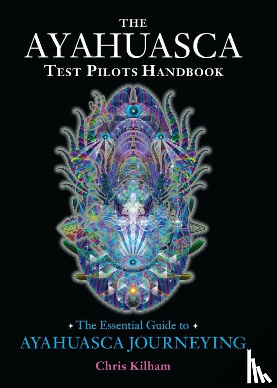 Kilham, Chris - The Ayahuasca Test Pilots Handbook