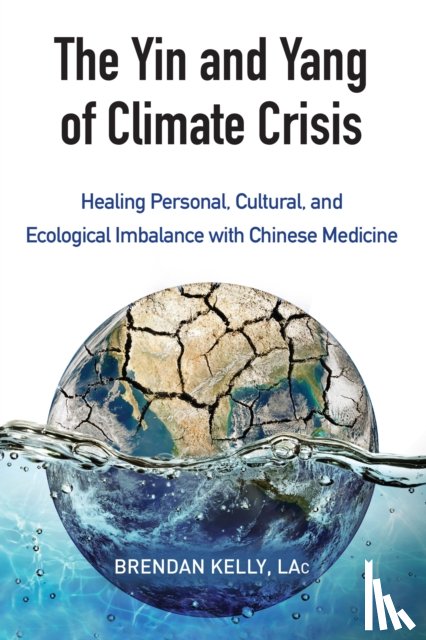 Kelly, Brendan - The Yin and Yang of Climate Crisis