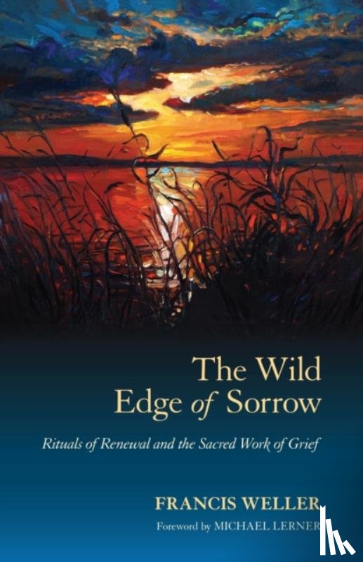 Weller, Francis - The Wild Edge of Sorrow