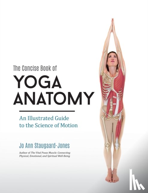 Staugaard-Jones, Jo Ann - Concise Book of Yoga Anatomy