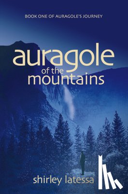 Latessa, Shirley - Auragole of the Mountains (Book One)