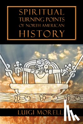 Luigi Morelli - Spiritual Turning Points of North American History