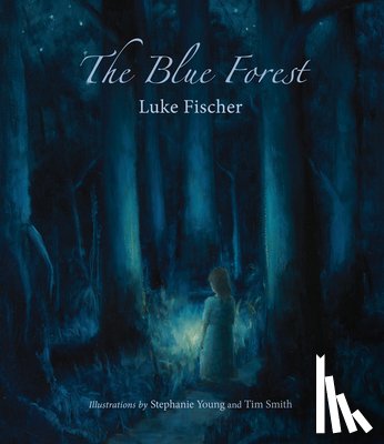 Fischer, Luke - The Blue Forest