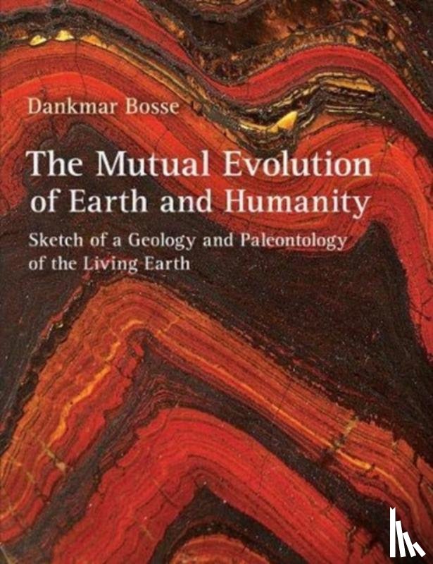 Bosse, Dankmar - The Mutual Evolution of Earth and Humanity