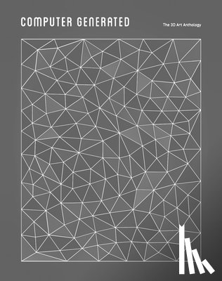 Goodrich, Kyle - Computer Generated: A 3D Art Anthology
