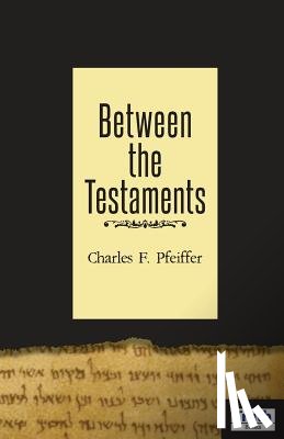 Pfeiffer, Charles F. - Between The Testaments
