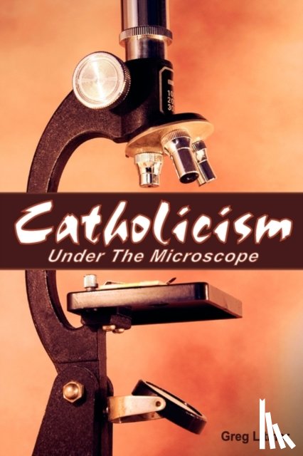 Litmer, Greg - Catholicism Under the Microscope
